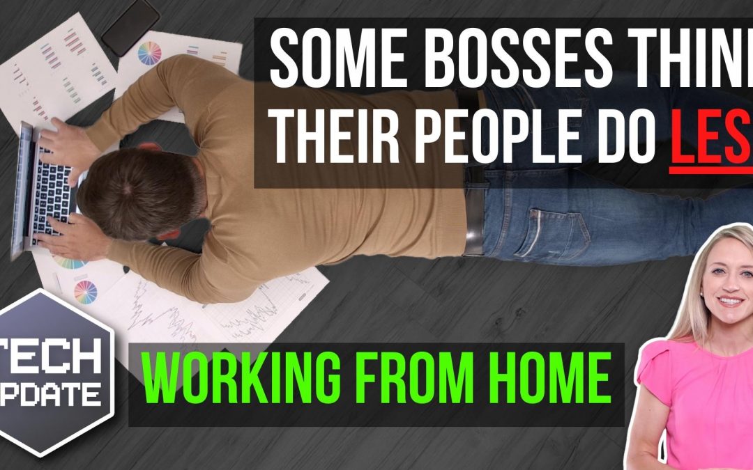 Some bosses think their people do less when working from home