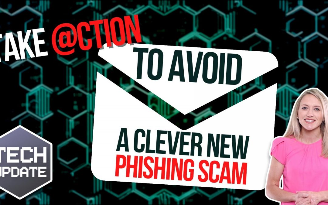 Take action to avoid a devious new phishing scam